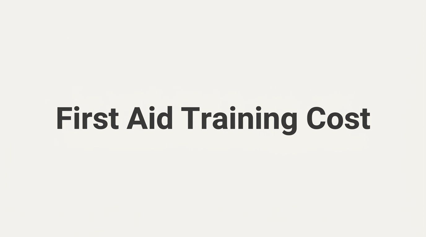 First Aid Training Cost: What to Expect and How to Choose Wisely