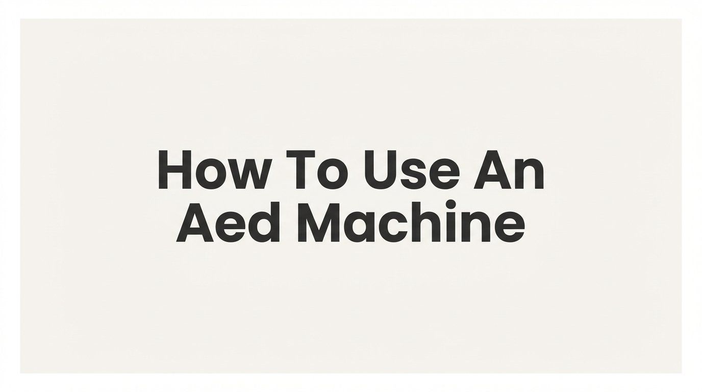 How to Use an AED Machine: A Step-by-Step Guide for Beginners