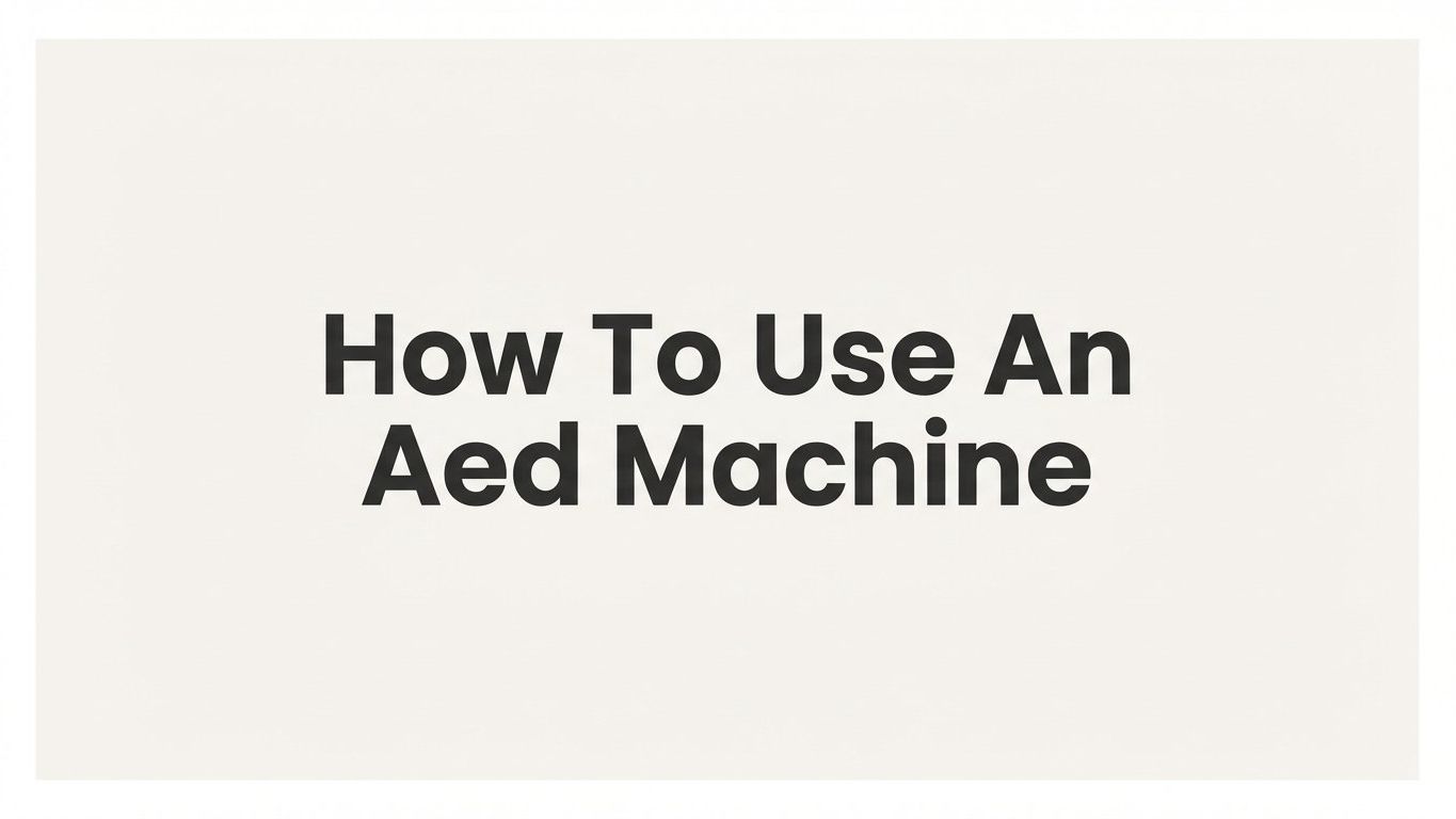 How to Use an AED Machine: A Step-by-Step Guide for Beginners