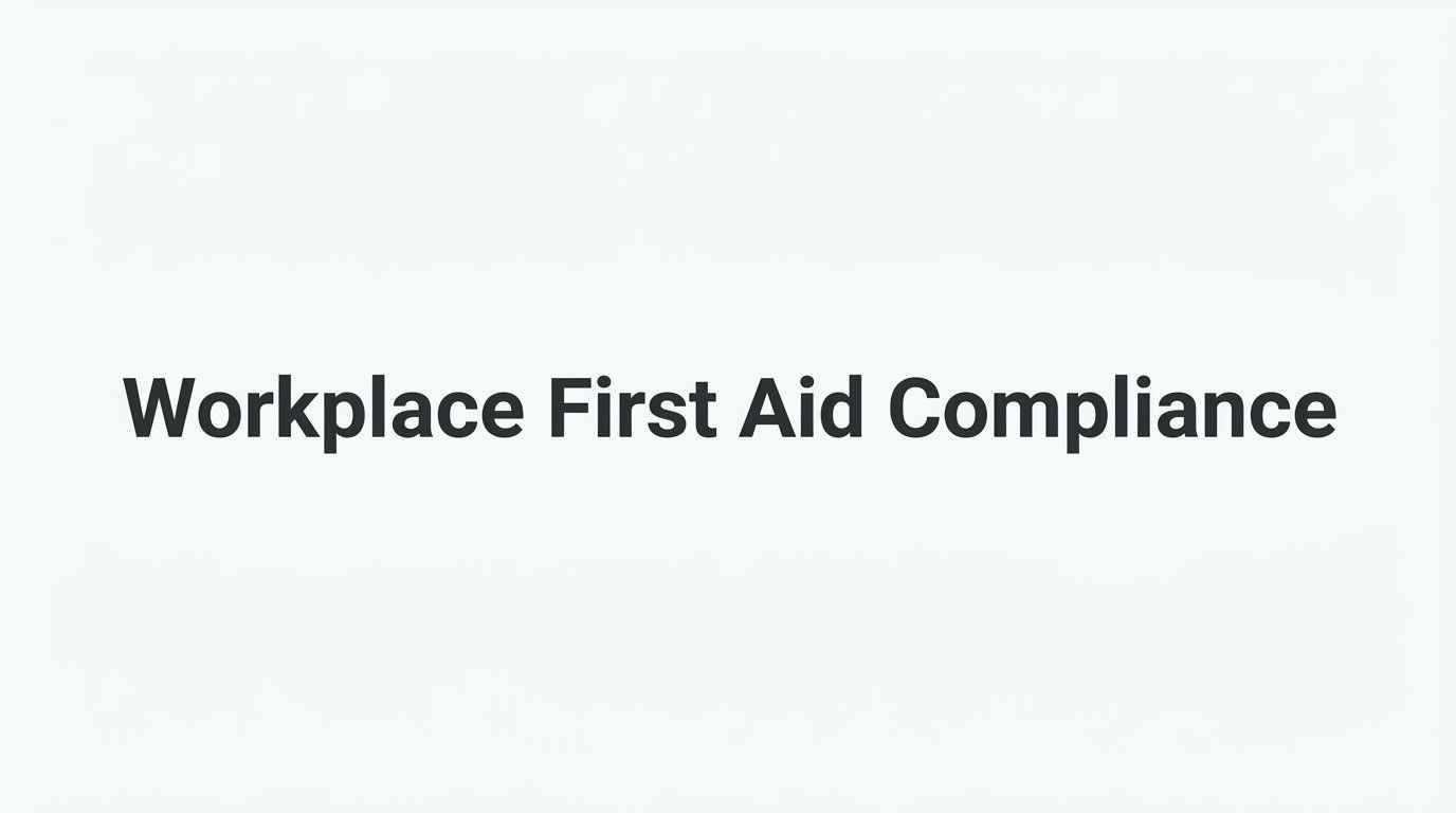 Workplace First Aid Compliance: What Employers Need to Know