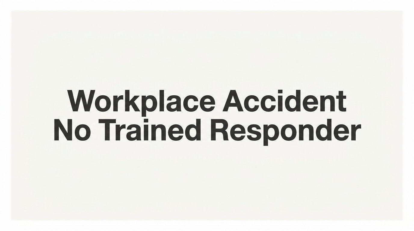 What Happens When a Workplace Accident Occurs With No Trained Responder