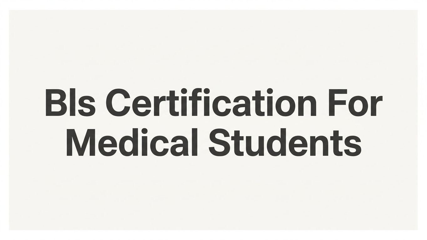 How to Get Your BLS Certification as a Medical Student: A Step-by-Step Guide