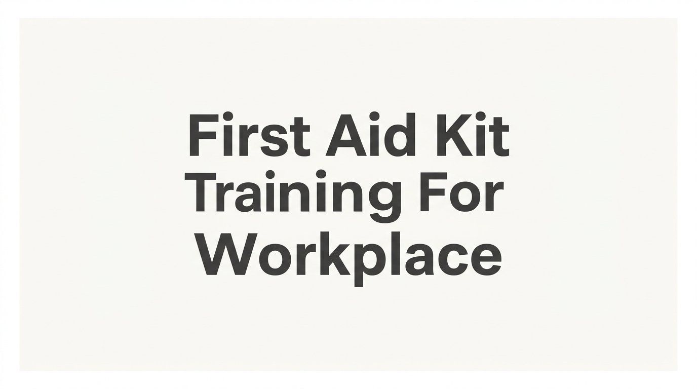 First Aid Kit Training for the Workplace: A Step-by-Step Guide for Safety Coordinators