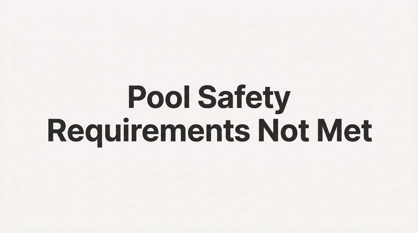 Pool Safety Requirements Not Met: What It Means and How to Fix It