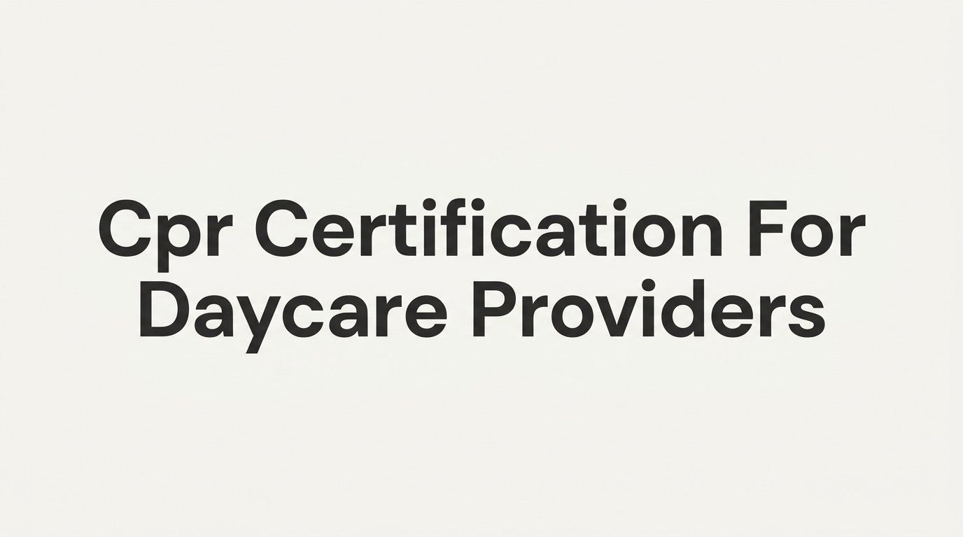 CPR Certification for Daycare Providers: What You Need to Know