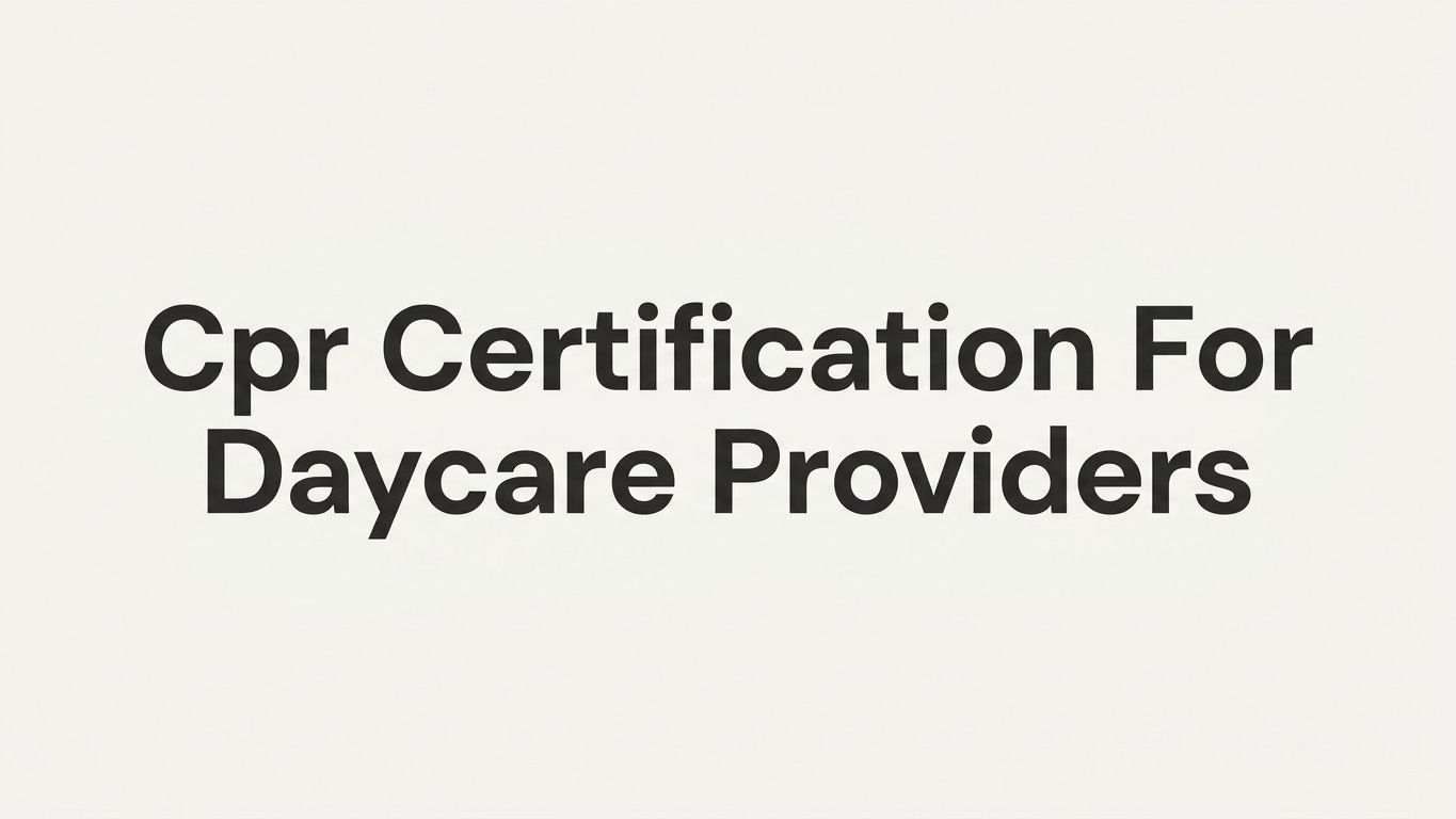 CPR Certification for Daycare Providers: What You Need to Know