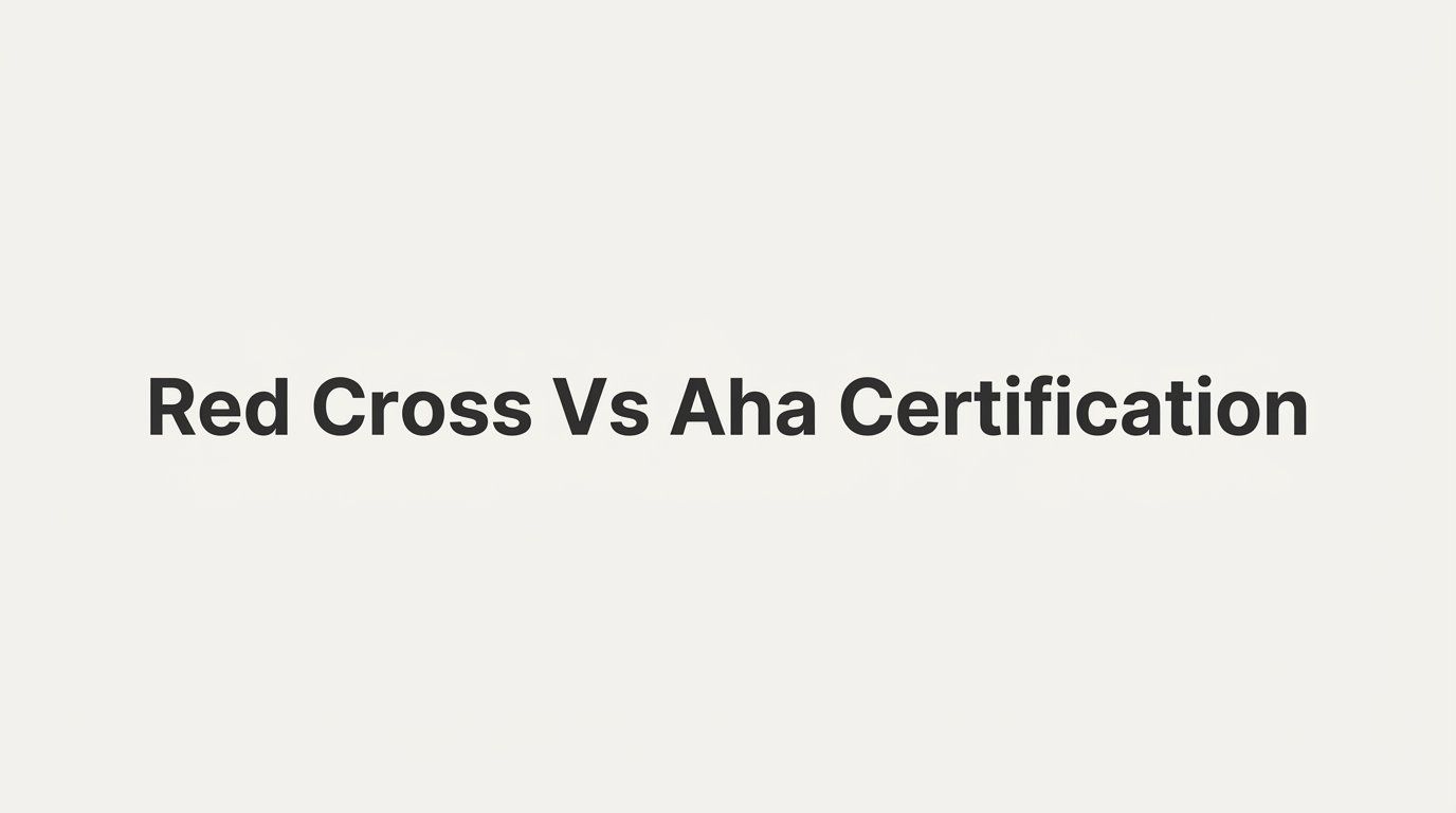 7 Strategies for Choosing Between Red Cross vs AHA Certification