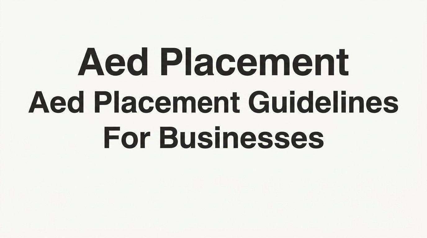 8 Best Practices for AED Placement Guidelines for Businesses