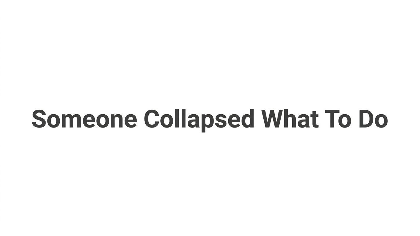 Someone Collapsed: What to Do Step by Step
