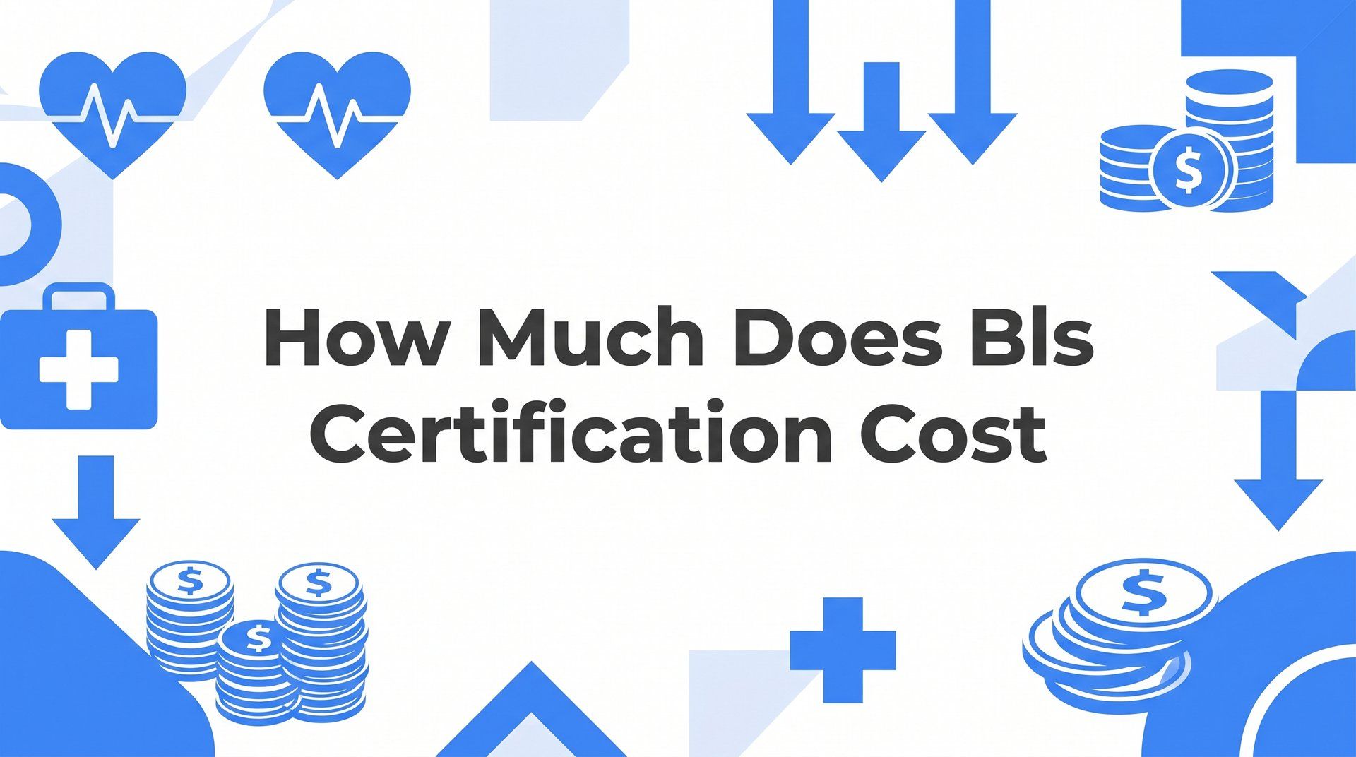 How Much Does BLS Certification Cost? A Complete Price Breakdown