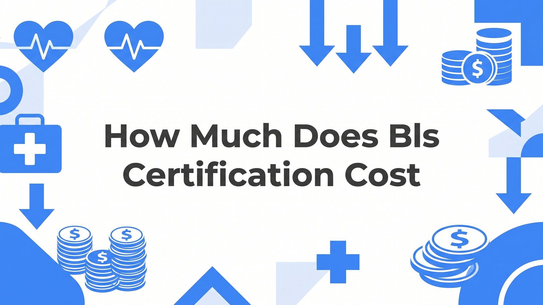 How Much Does BLS Certification Cost? A Complete Price Breakdown