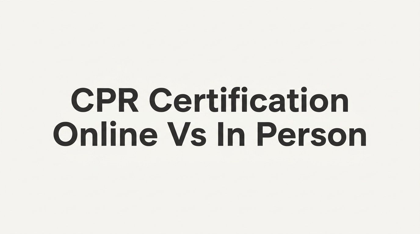 7 Strategies to Choose Between CPR Certification Online vs In Person