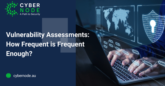 Vulnerability Assessments: How Frequent is Frequent Enough?