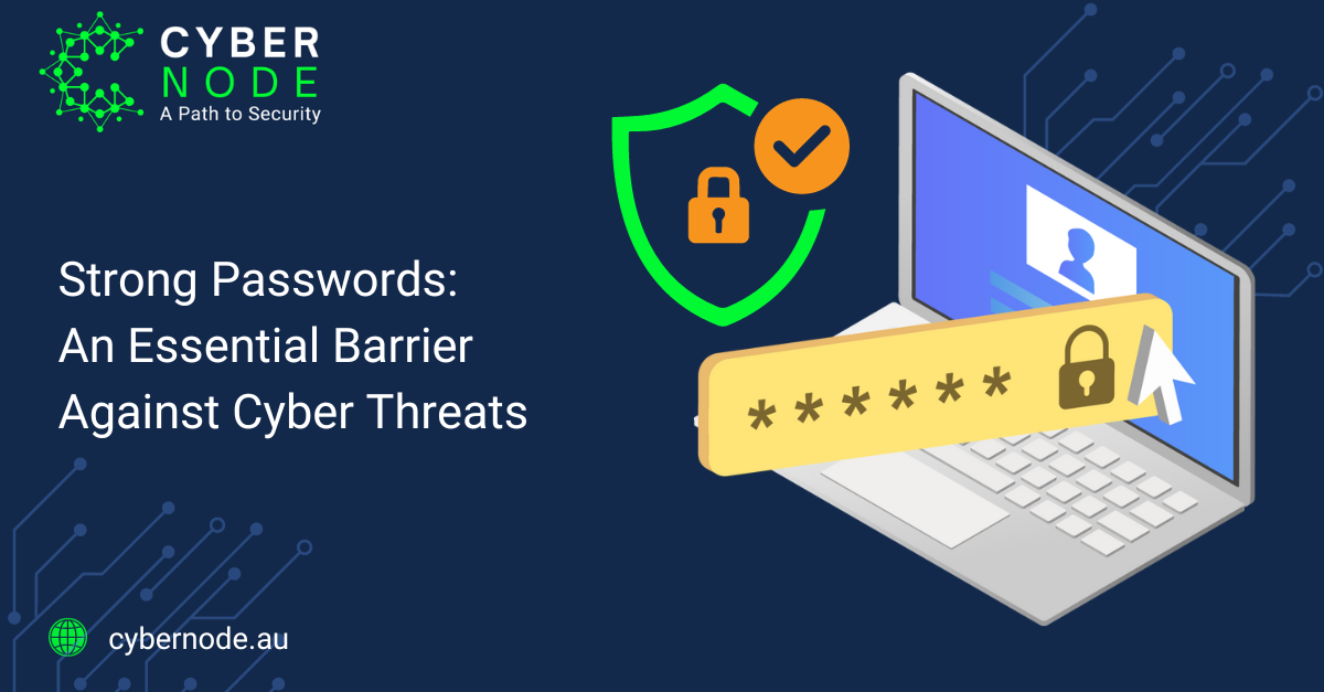 Strong Passwords: An Essential Barrier Against Cyber Threats