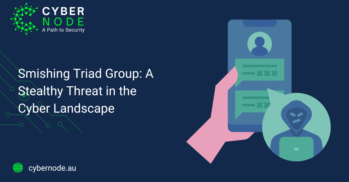 Smishing Triad Group: A Stealthy Threat in the Cyber Landscape 