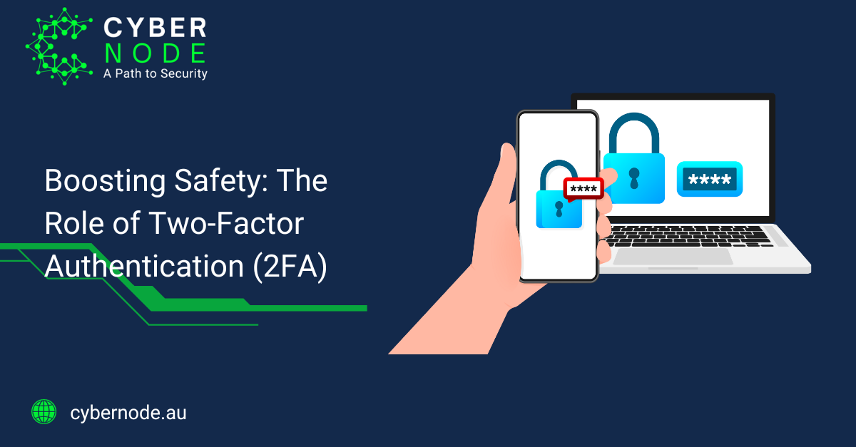 Boosting Safety: The Role of Two-Factor Authentication (2FA)