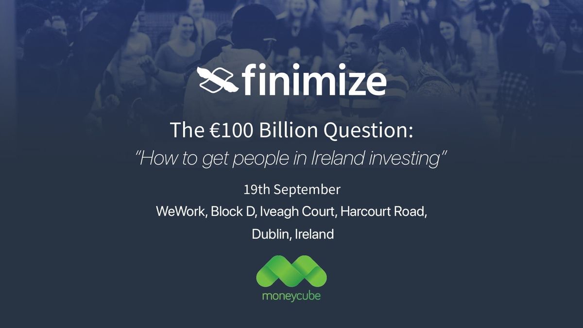 Finimize Moneycube - How to get people in Ireland Investing