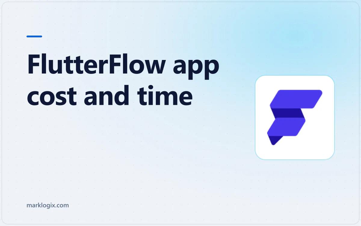FlutterFlow app development cost and timeline breakdown from starter build to full product