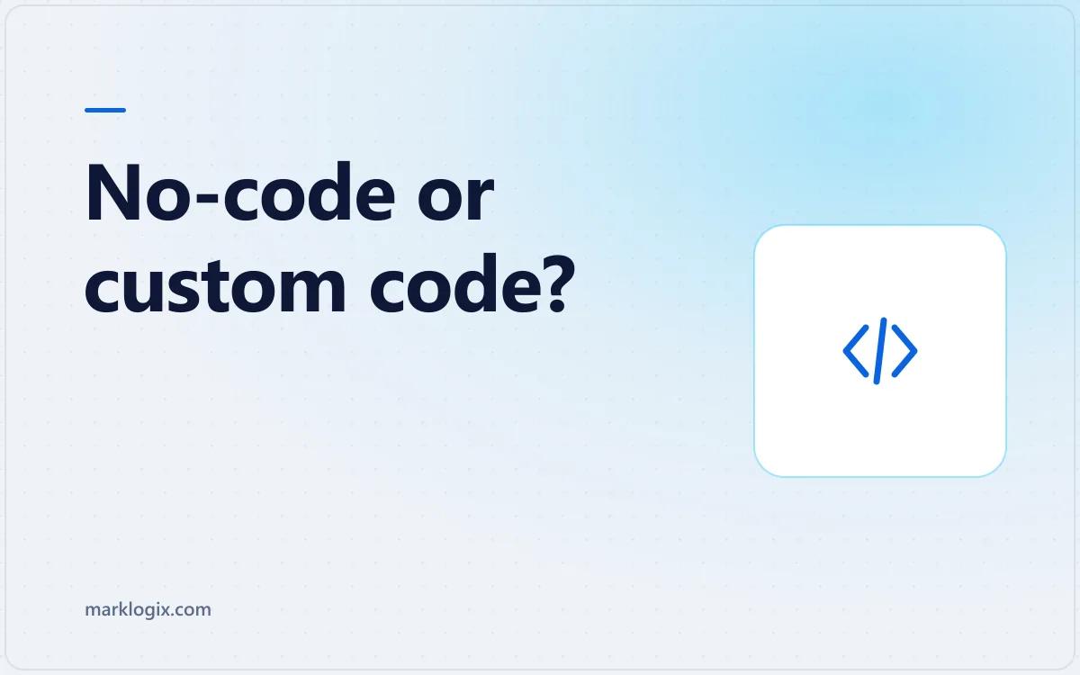 No-code vs custom code — how to choose the build approach for your first app