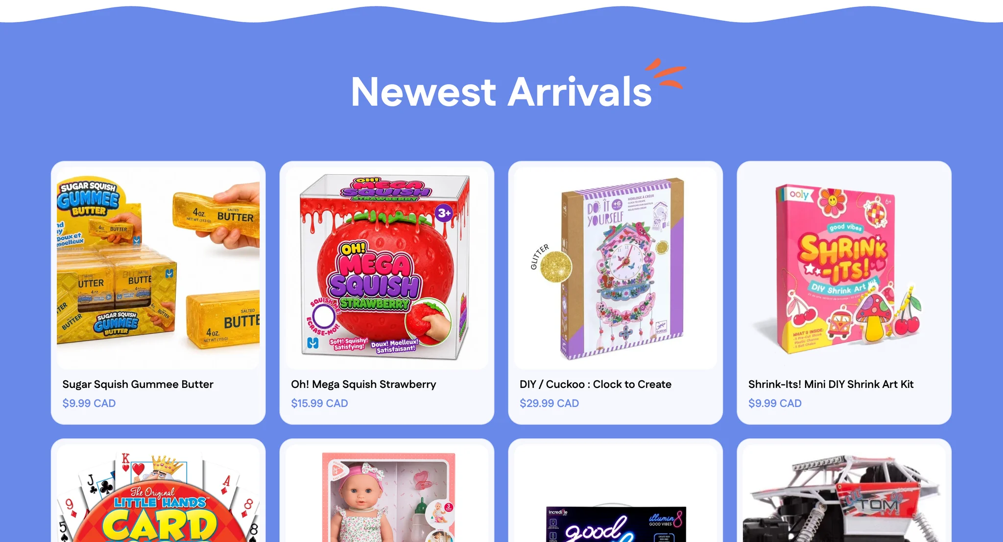 Newest Arrivals on a periwinkle band with a wavy top edge and a white heading, with white product cards for Sugar Squish Gummee Butter, Oh! Mega Squish Strawberry, a Djeco cuckoo clock craft kit and a Shrink-Its! shrink art kit, each with a price in CAD