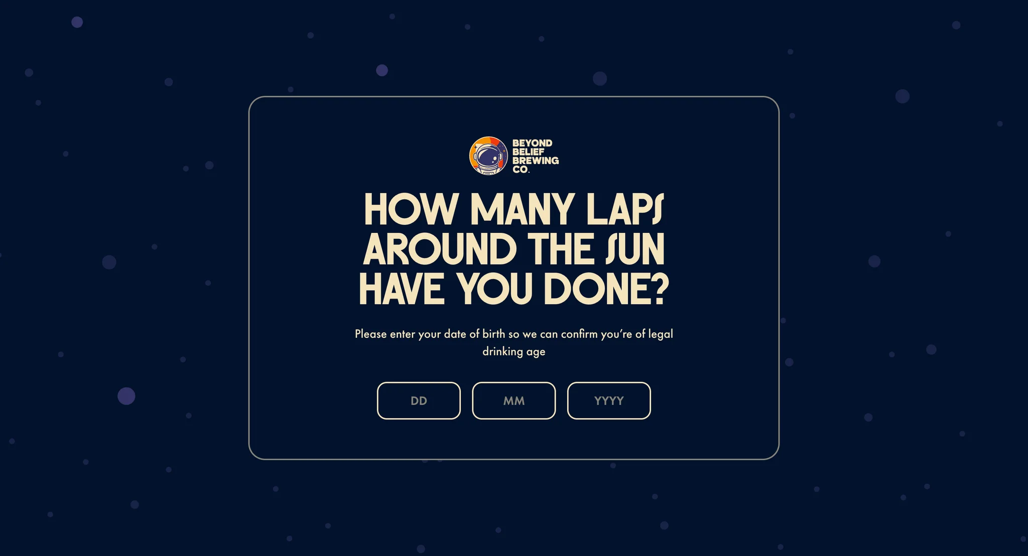 Age gate on a starry navy background asking "How many laps around the sun have you done?" with day, month and year fields