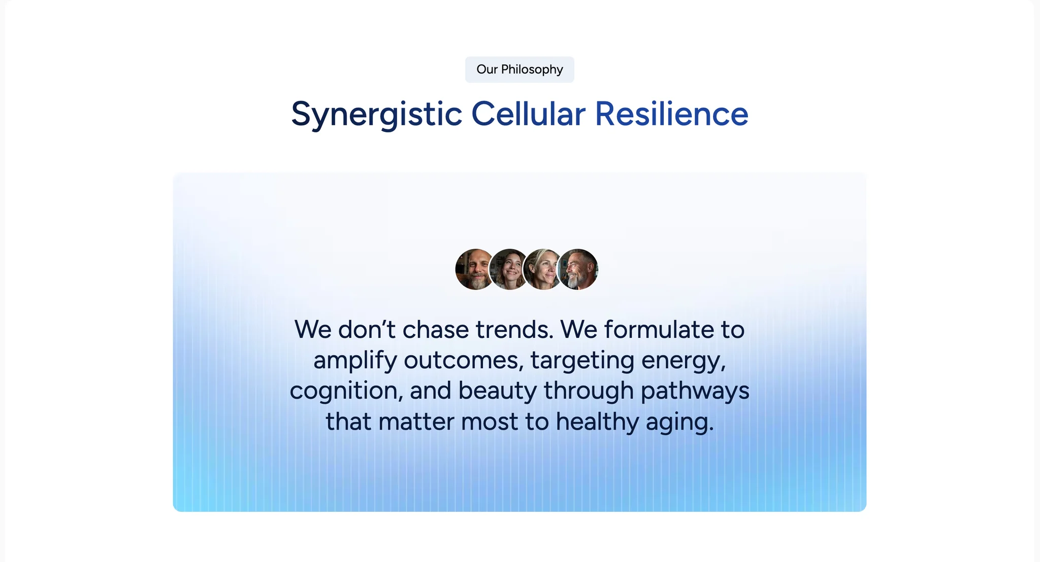 "Synergistic Cellular Resilience" philosophy section under an Our Philosophy label, with a row of four round portraits above a two-sentence brand statement in large type on a pale blue gradient card