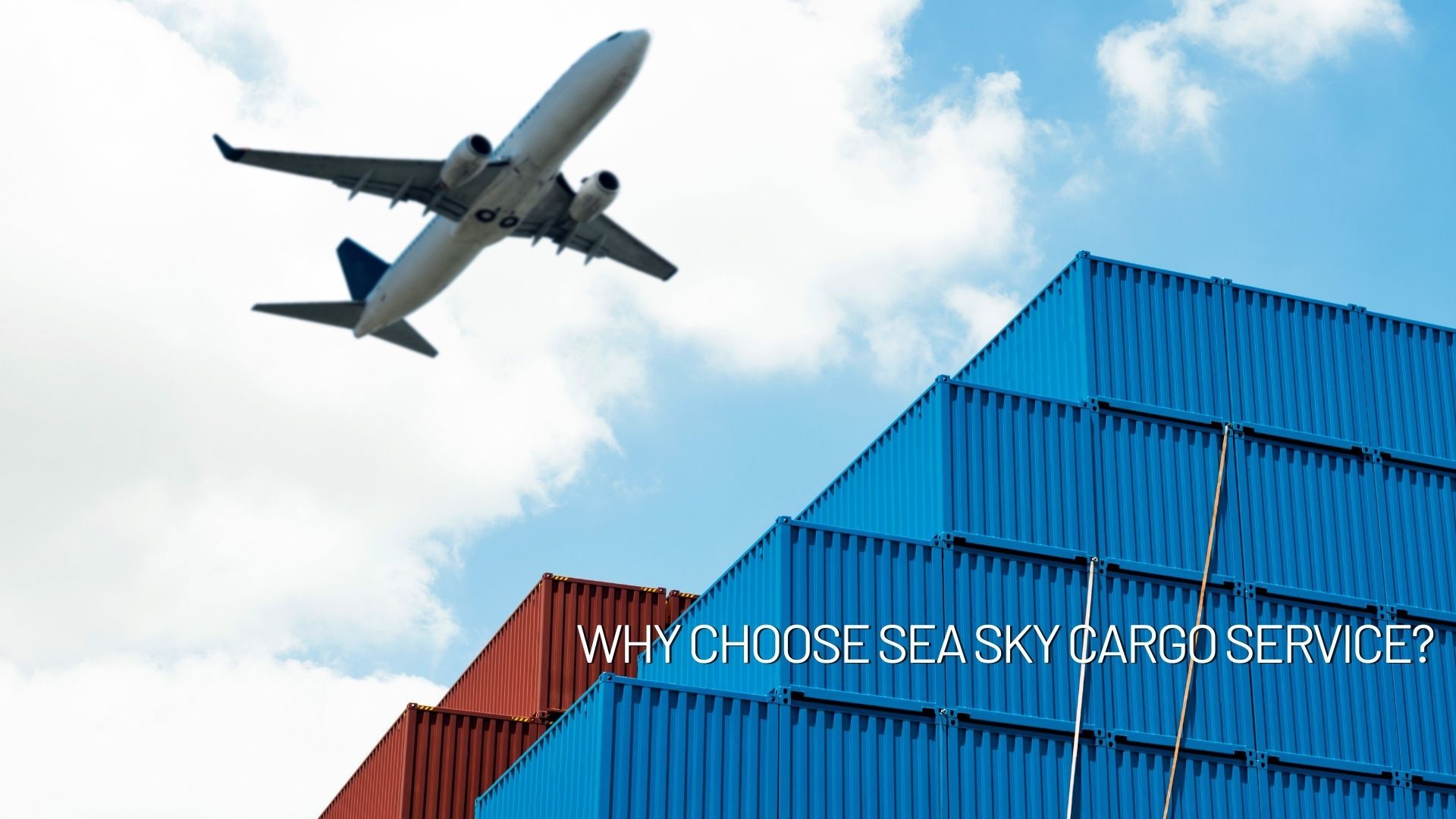 Why Choose Sea Sky Cargo Service? Your Trusted Freight Forwarder in ...