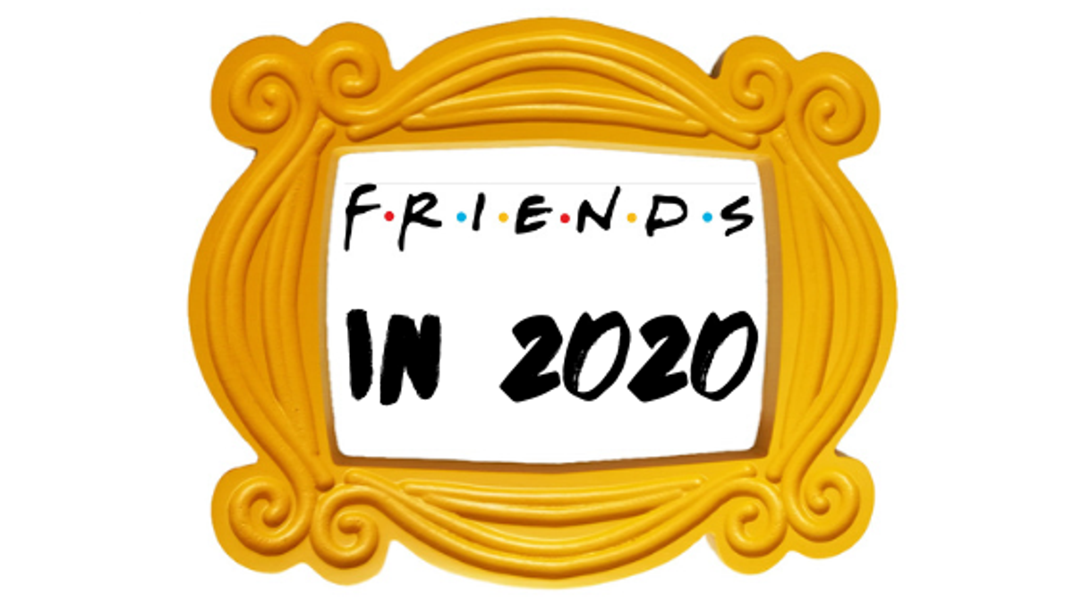 The Friends 2020 Reboot - If Friends Were Filmed in 2020 | Symptoms of  Living