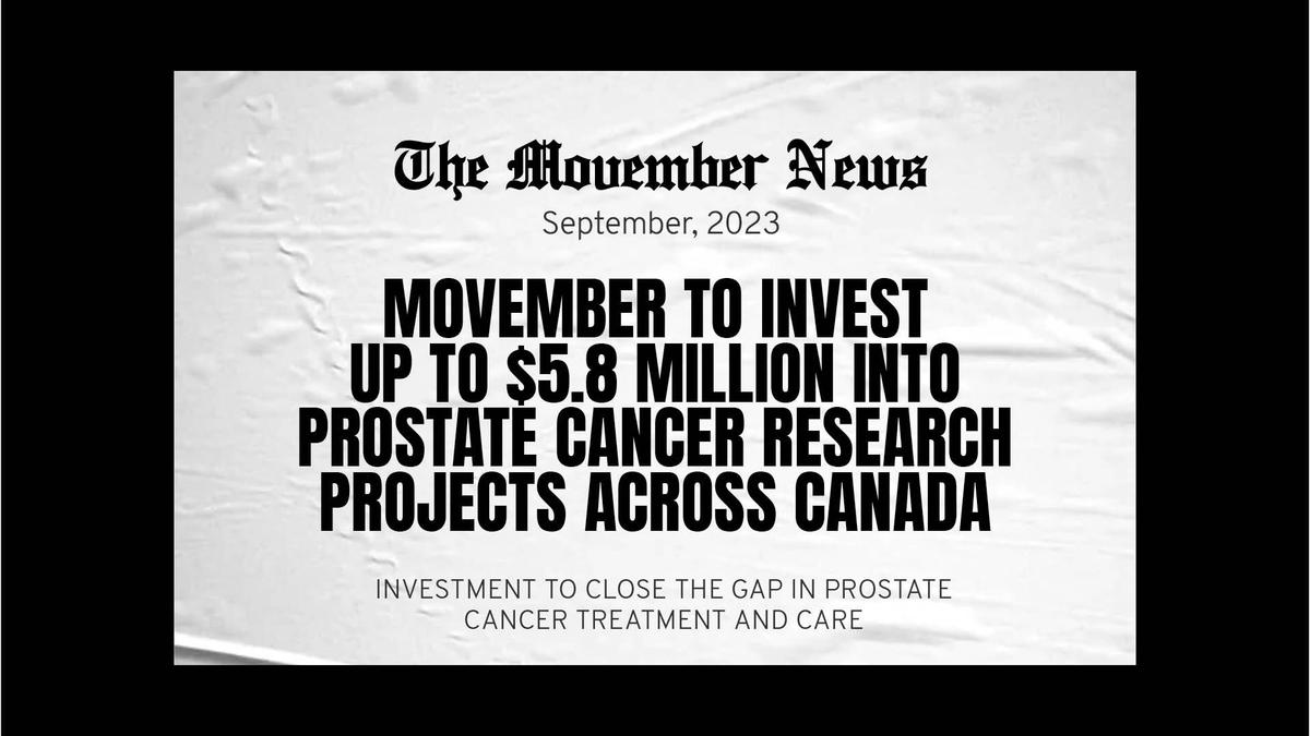 A newspaper-like heading reads: MOVEMBER TO INVEST UP TO $5.8 MILLION CAD INTO PROSTATE CANCER RESEARCH PROJECTS ACROSS CANADA"