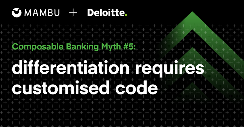 Composable Banking Myth #5: differentiation requires customised code