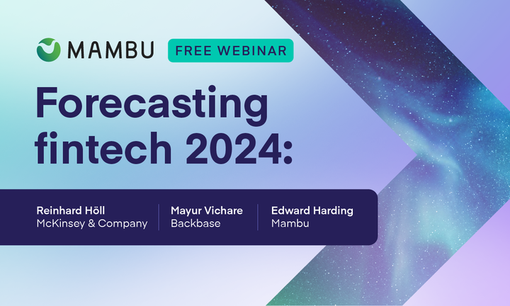 Forecasting Fintech 2024: Mambu’s Partner Predictions Unwrapped