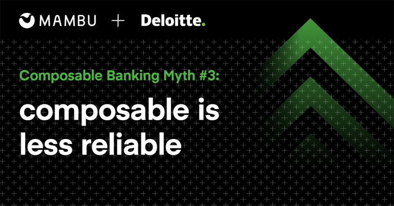 Composable Banking Myth 3: composable is less reliable