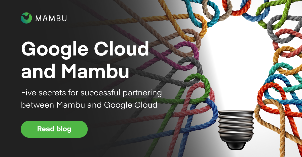 Five Secrets For Successful Partnering Between Mambu And Google Cloud ...