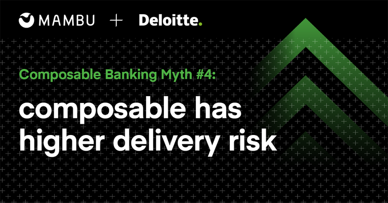 Composable Banking Myth #4: composable has higher delivery risk