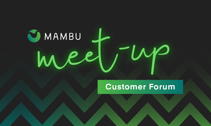 Mambu Meet-up: Customer Forum