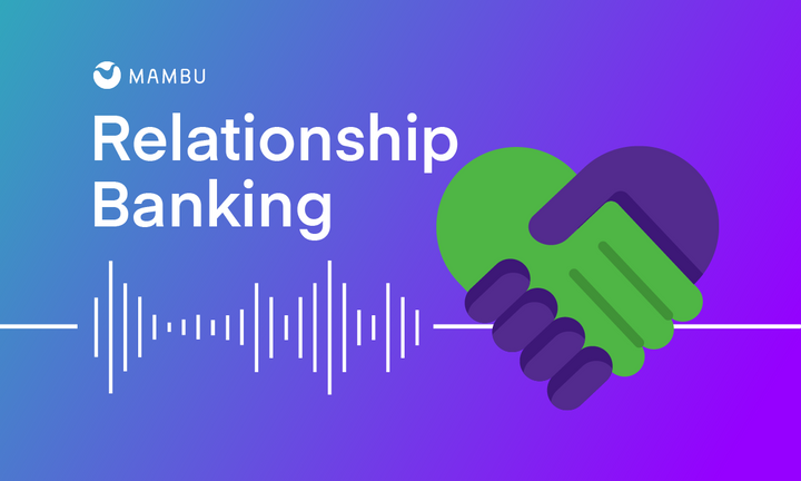 Mambu presents: Relationship Banking