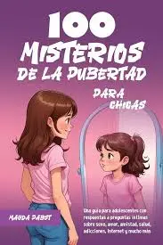 100 MISTERIOS DE LA PUBERTAD PARA CHICAS