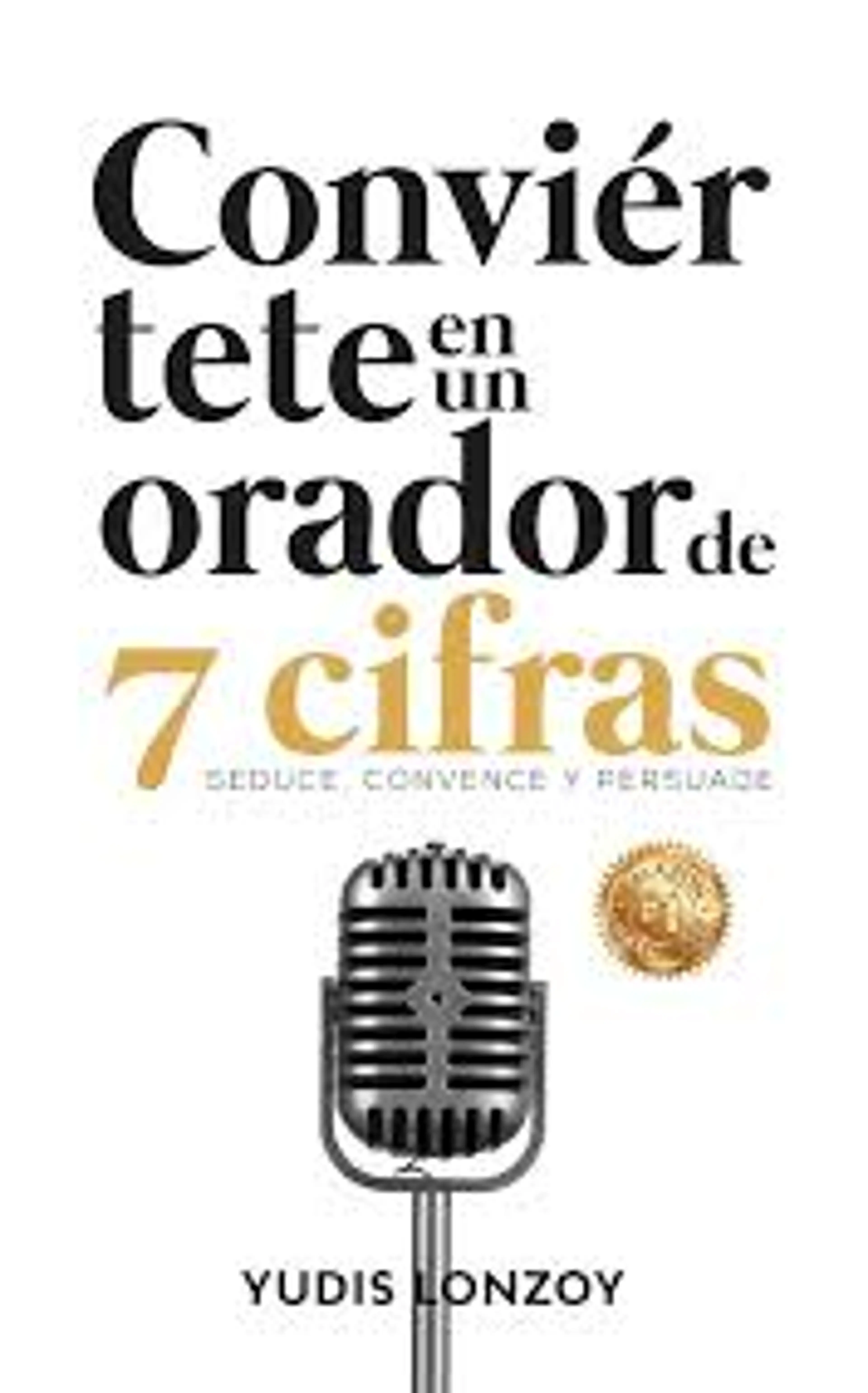 CONVIERTETE EN UN ORADOR DE 7 CIFRAS