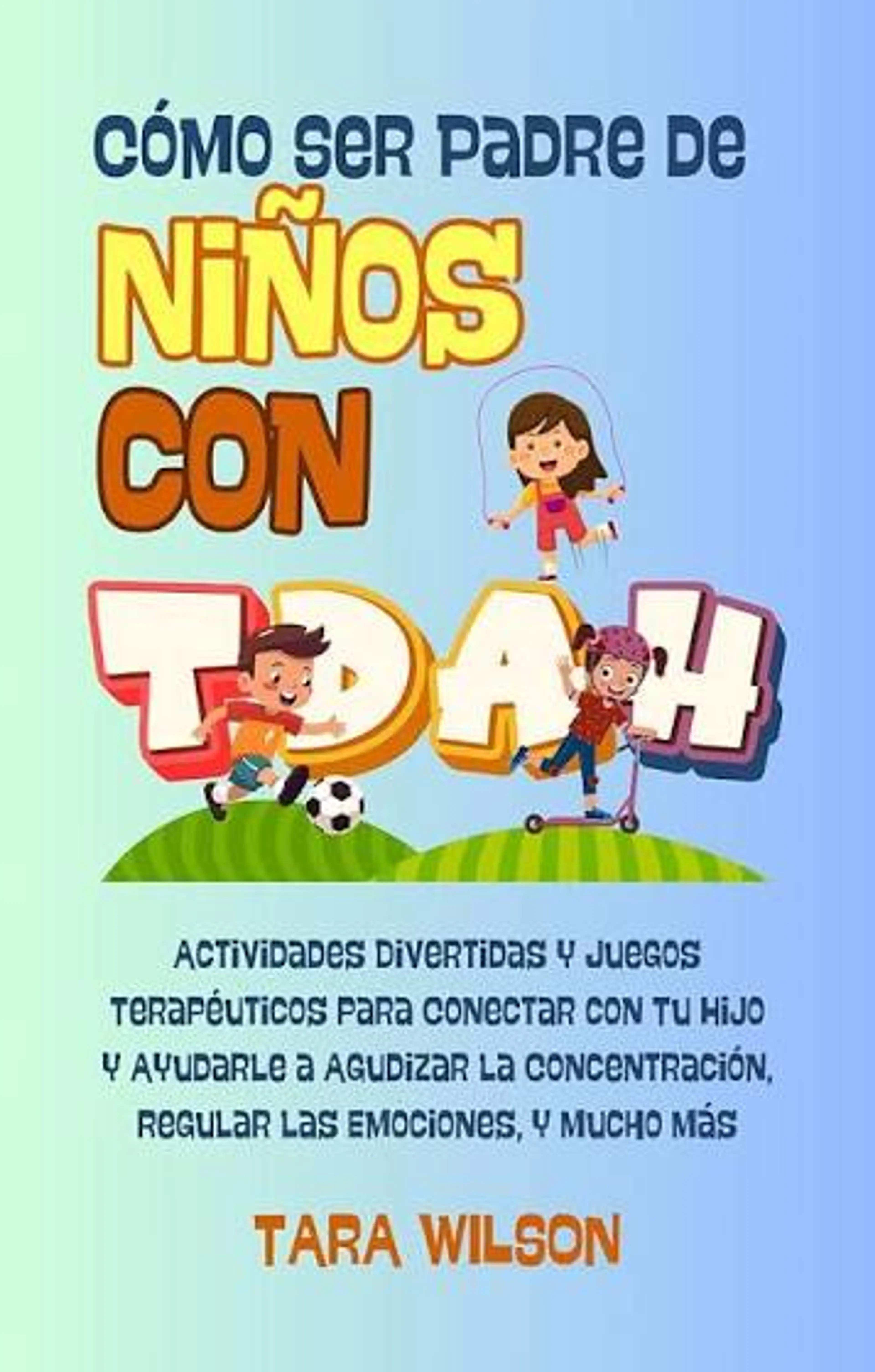 COMO SER PADRE DE NIÑOS CON TDAH