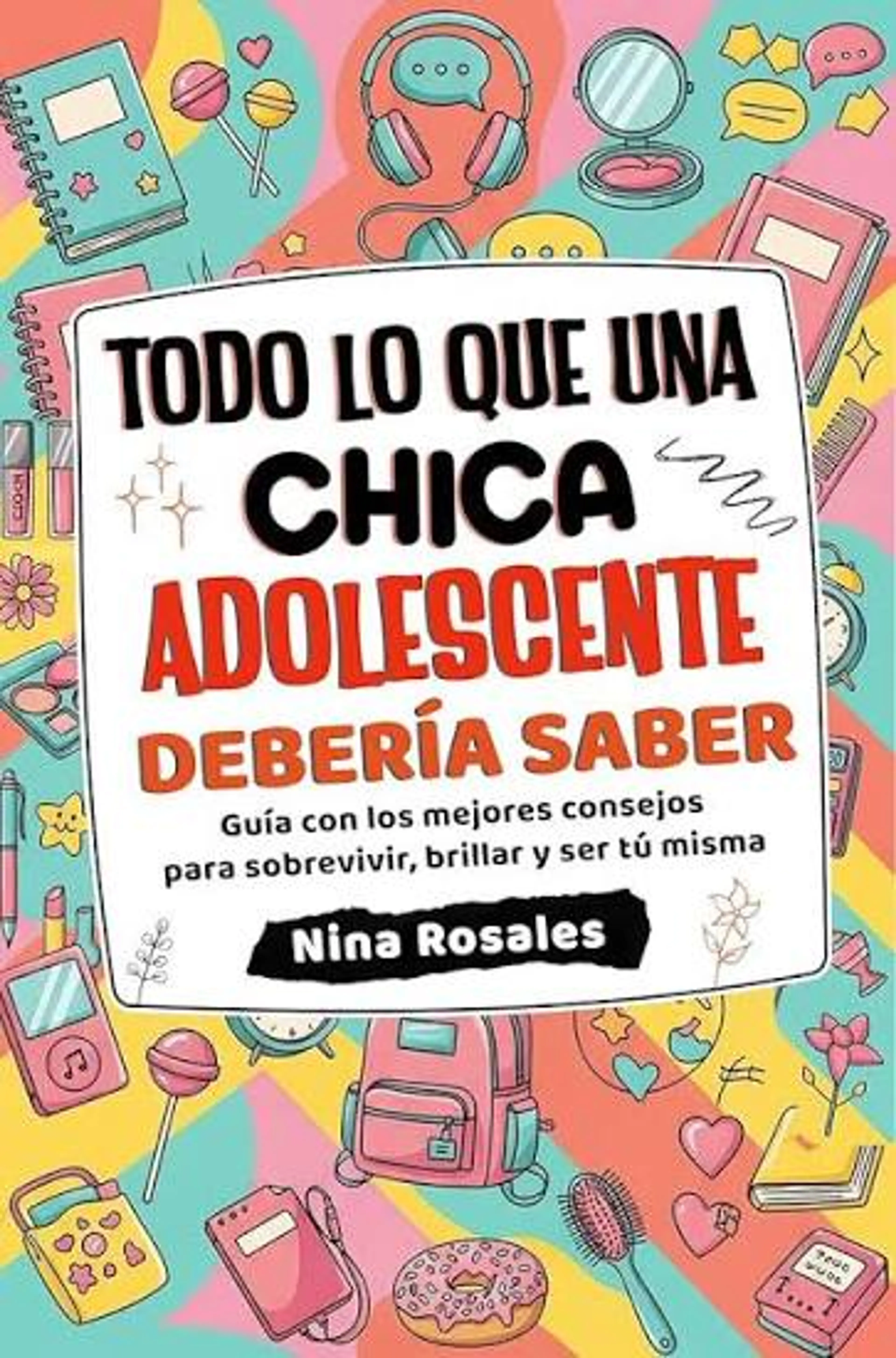 TODO LO QUE UNA CHICA ADOLESCENTE DEBERIA SABER