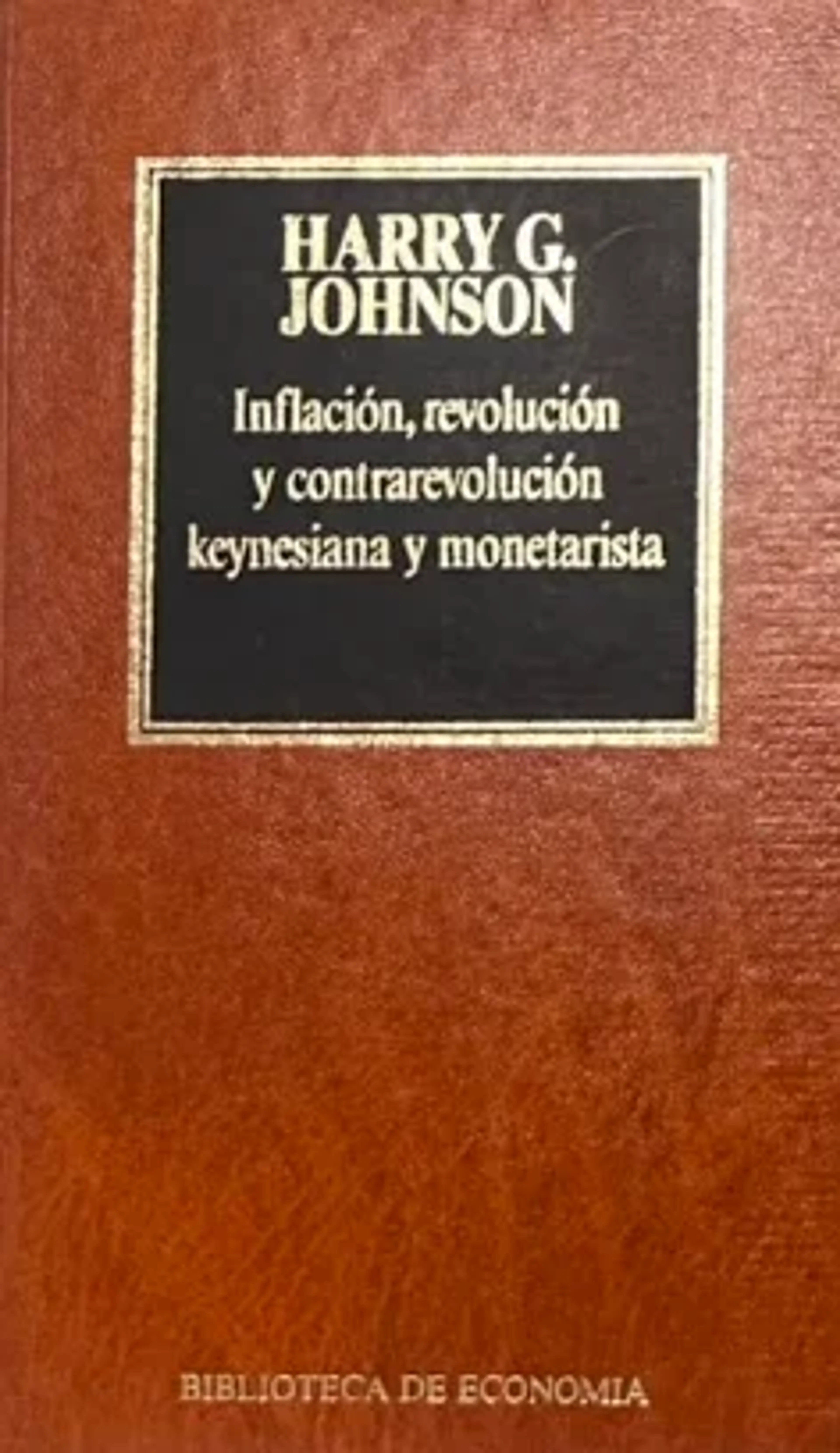 Inflación, Revolución y Contrarrevolución Keynesiana y Monetarista