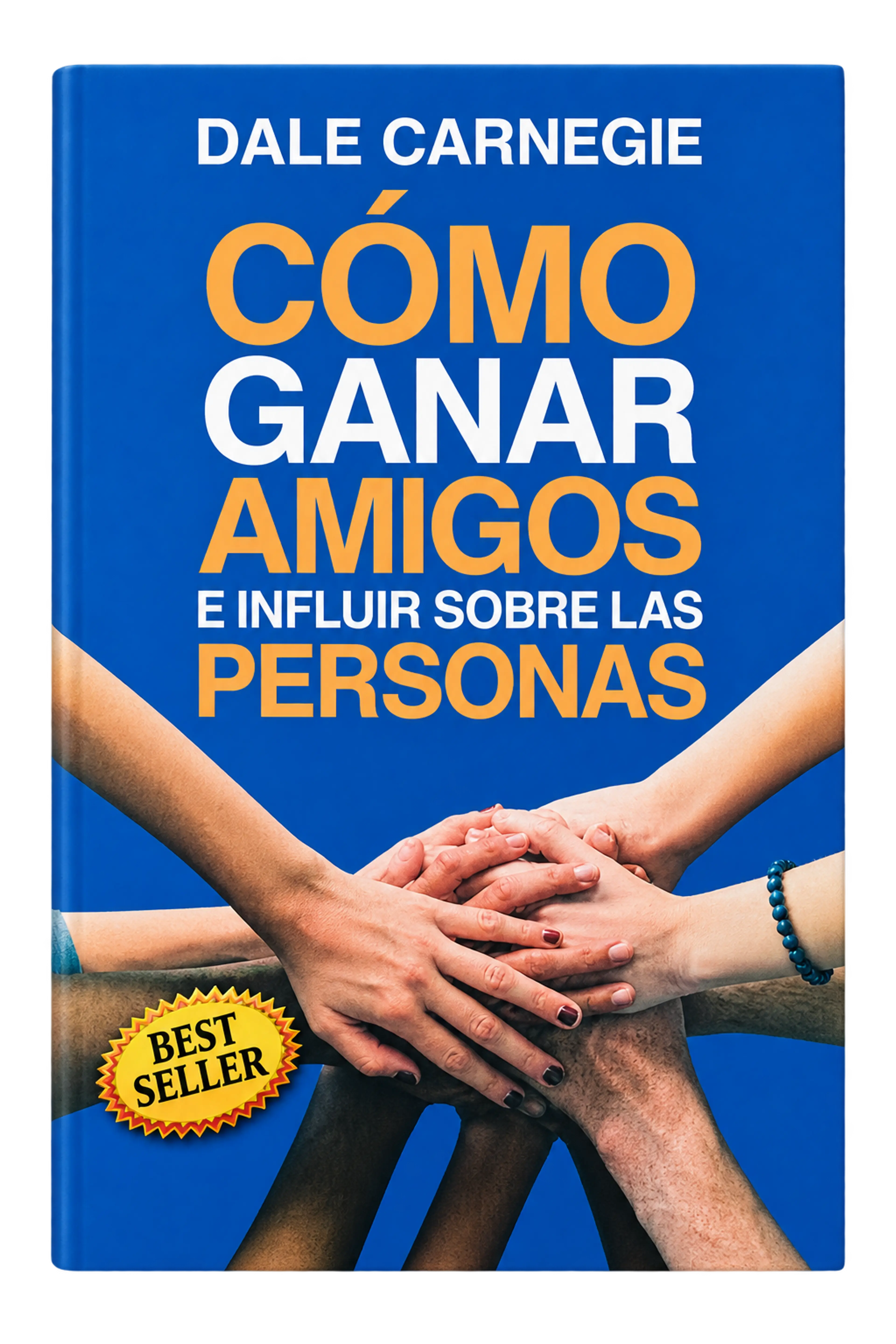 COMO GANAR AMIGOS E INFLUIR SOBRE LAS PERSONAS