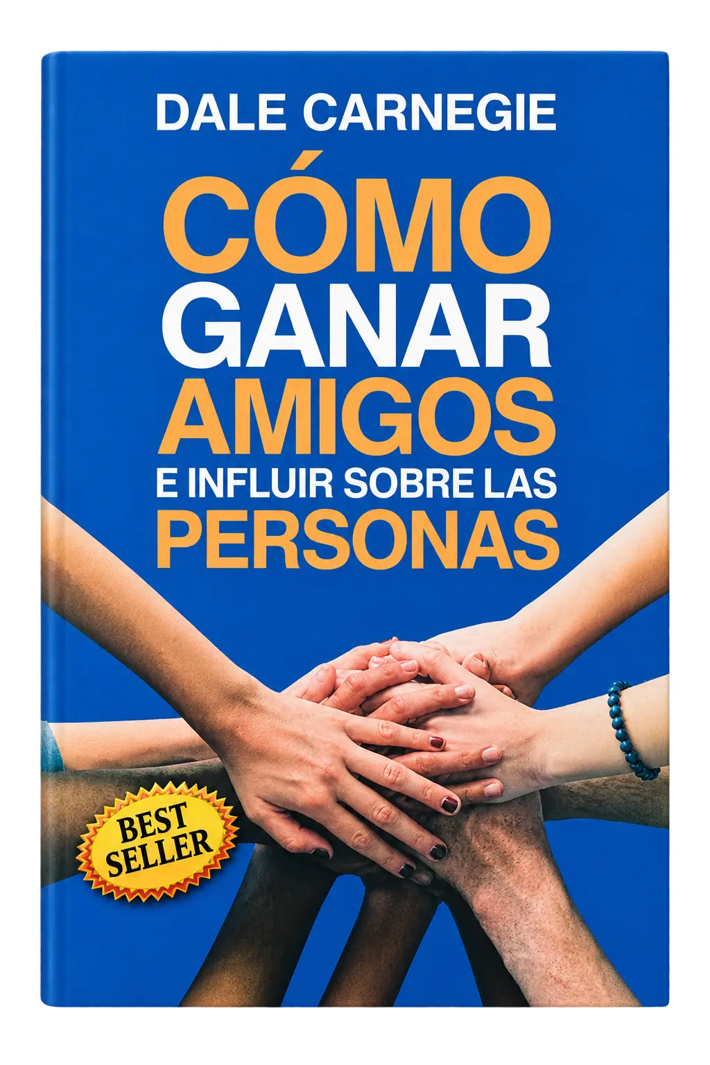 COMO GANAR AMIGOS E INFLUIR SOBRE LAS PERSONAS