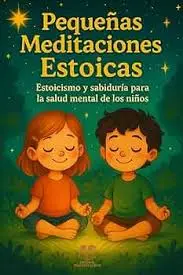 PEQUEÑAS MEDITACIONES ESTOICAS