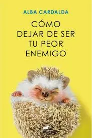 COMO DEJAR DE SER TU PEOR ENEMIGO