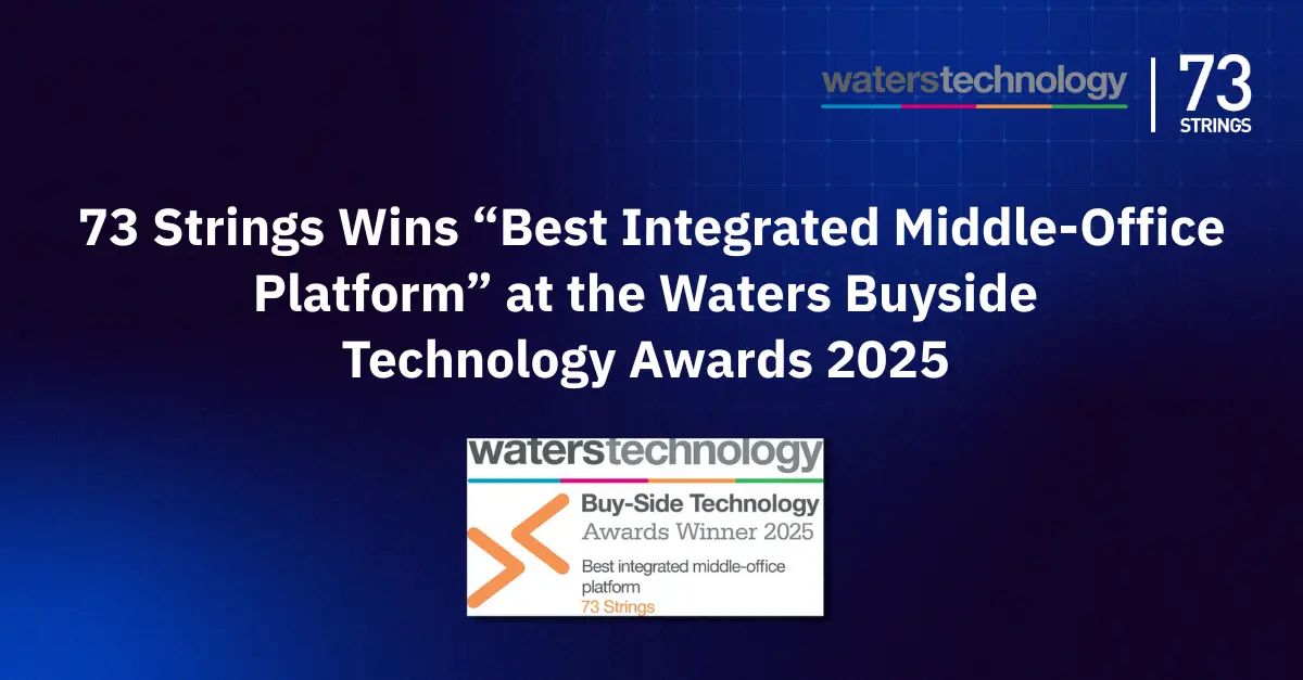 73 Strings wins “Best Integrated Middle-Office Platform” at the Waters Buyside Technology Awards 2025