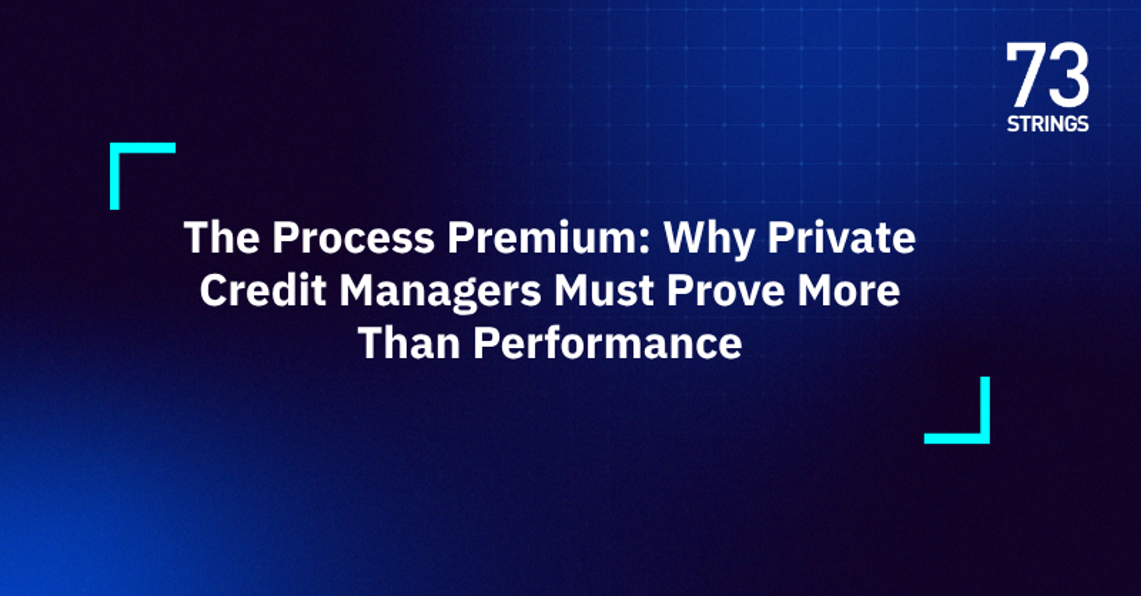 The Process Premium: Why Private Credit Managers Must Prove More Than Performance