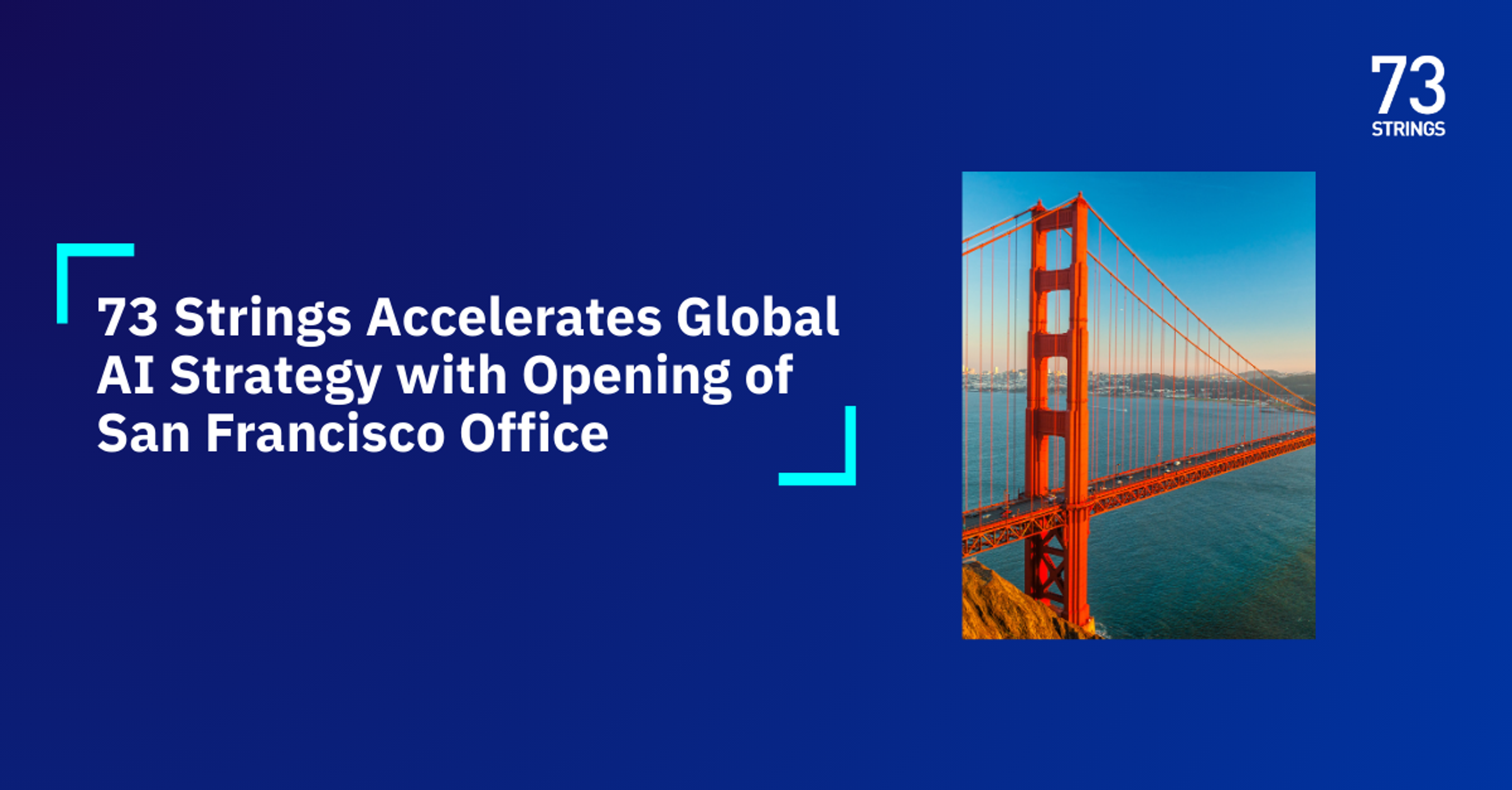 73 Strings Accelerates Global AI Strategy with Opening of San Francisco Office – Expanding Support for Private Markets Firms Adopting Next-Generation AI Technologies