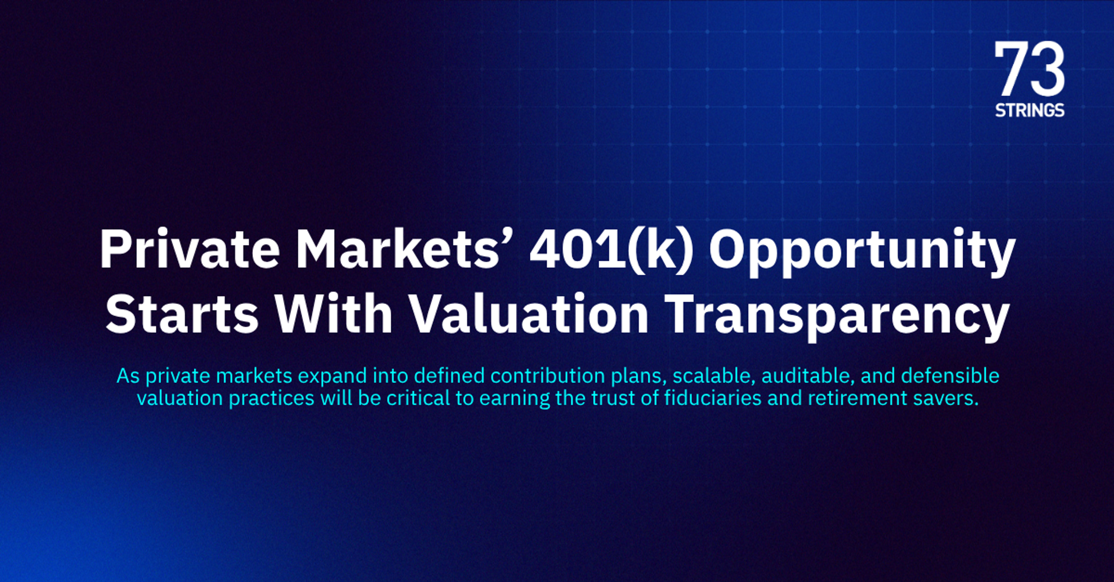 Private Markets’ Success in 401(k)s Will Hinge on Valuation Transparency