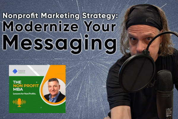 Nonprofit Marketing Strategy: Modernize Your Messaging